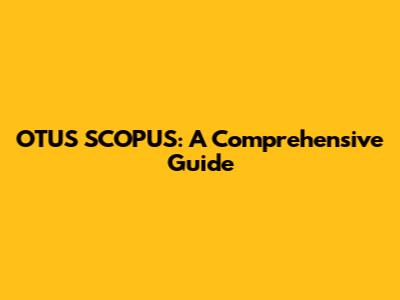 OTUS SCOPUS: A Comprehensive Guide