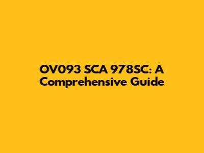 OV093 SCA 978SC: A Comprehensive Guide