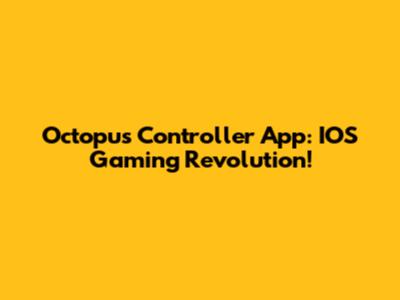 Octopus Controller App: IOS Gaming Revolution!