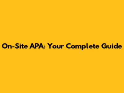 On-Site APA: Your Complete Guide