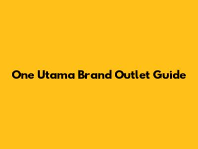 One Utama Brand Outlet Guide