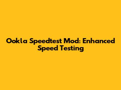 Ookla Speedtest Mod: Enhanced Speed Testing