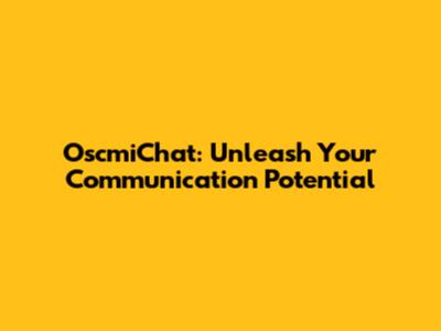 OscmiChat: Unleash Your Communication Potential