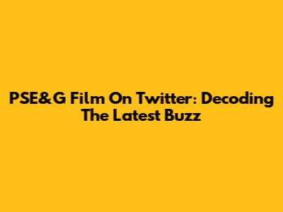 PSE&G Film On Twitter: Decoding The Latest Buzz