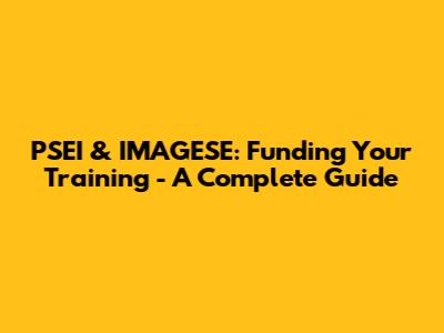 PSEI & IMAGESE: Funding Your Training - A Complete Guide