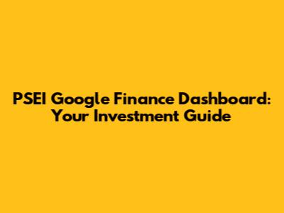 PSEI Google Finance Dashboard: Your Investment Guide