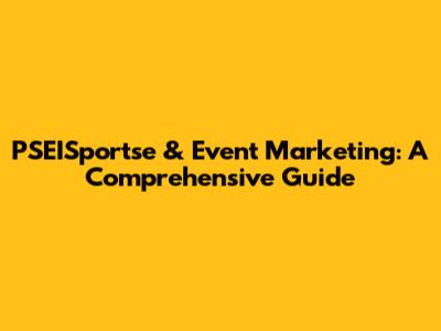 PSEISportse & Event Marketing: A Comprehensive Guide
