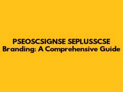 PSEOSCSIGNSE SEPLUSSCSE Branding: A Comprehensive Guide