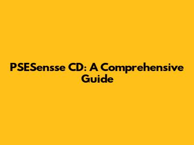 PSESensse CD: A Comprehensive Guide