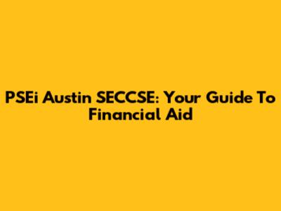 PSEi Austin SECCSE: Your Guide To Financial Aid