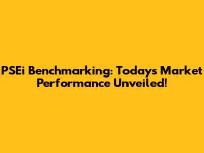 PSEi Benchmarking: Today's Market Performance Unveiled!