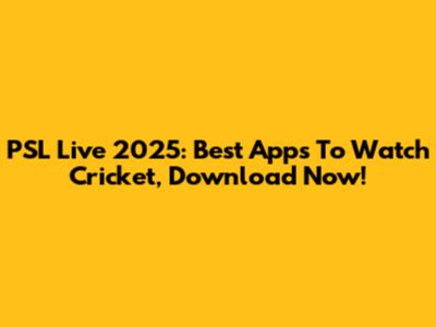PSL Live 2025: Best Apps To Watch Cricket, Download Now!