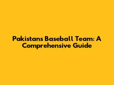 Pakistan's Baseball Team: A Comprehensive Guide