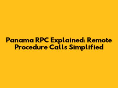Panama RPC Explained: Remote Procedure Calls Simplified