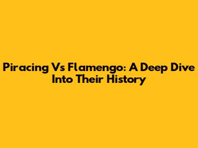 Piracing Vs Flamengo: A Deep Dive Into Their History