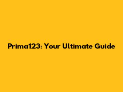 Prima123: Your Ultimate Guide