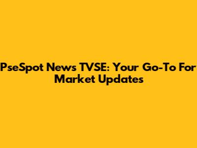 PseSpot News TVSE: Your Go-To For Market Updates