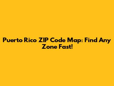 Puerto Rico ZIP Code Map: Find Any Zone Fast!