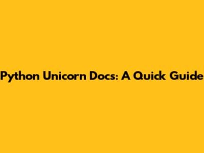Python Unicorn Docs: A Quick Guide