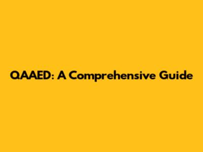 QAAED: A Comprehensive Guide