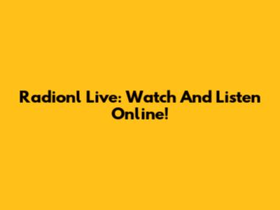 Radionl Live: Watch And Listen Online!