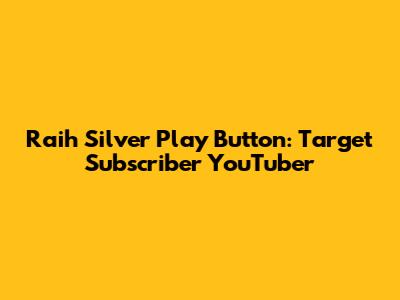 Raih Silver Play Button: Target Subscriber YouTuber