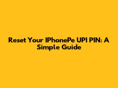 Reset Your IPhonePe UPI PIN: A Simple Guide