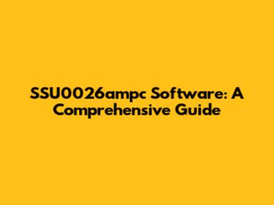 SSU0026ampc Software: A Comprehensive Guide