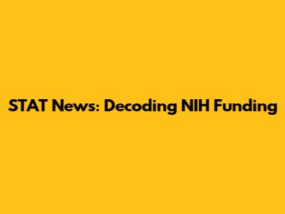 STAT News: Decoding NIH Funding