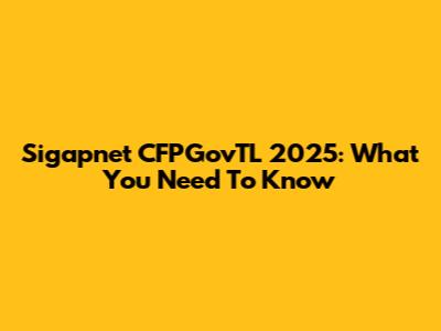 Sigapnet CFPGovTL 2025: What You Need To Know