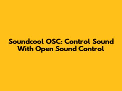 Soundcool OSC: Control Sound With Open Sound Control