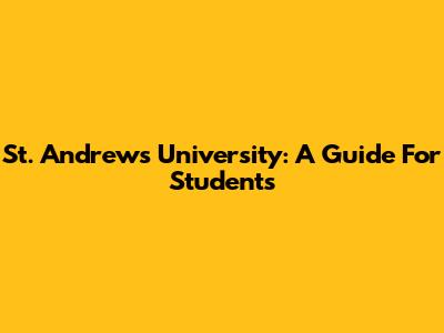 St. Andrews University: A Guide For Students
