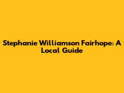 Stephanie Williamson Fairhope: A Local Guide
