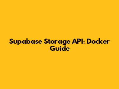 Supabase Storage API: Docker Guide