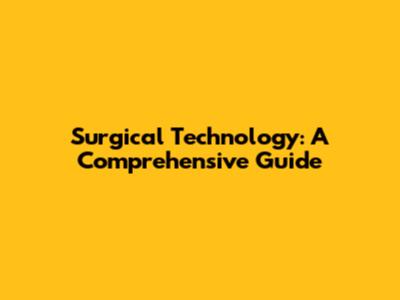 Surgical Technology: A Comprehensive Guide