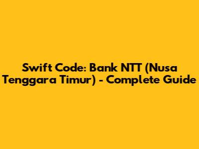 Swift Code: Bank NTT (Nusa Tenggara Timur) - Complete Guide