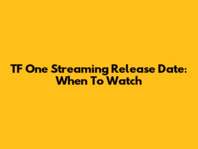TF One Streaming Release Date: When To Watch