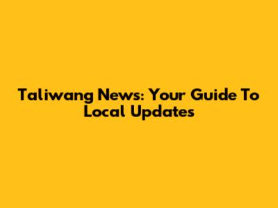 Taliwang News: Your Guide To Local Updates