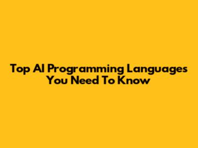 Top AI Programming Languages You Need To Know