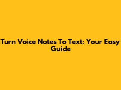 Turn Voice Notes To Text: Your Easy Guide