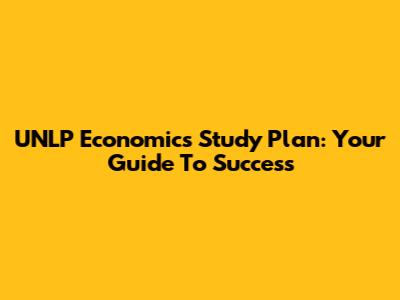 UNLP Economics Study Plan: Your Guide To Success