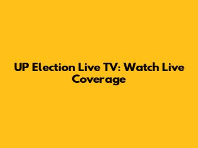 UP Election Live TV: Watch Live Coverage