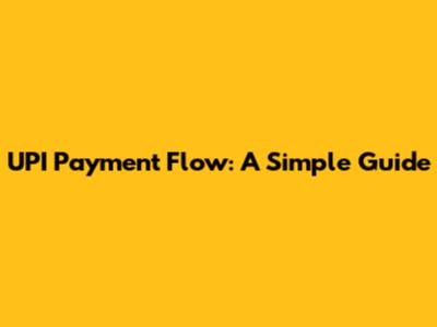 UPI Payment Flow: A Simple Guide