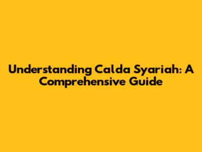 Understanding Calda Syariah: A Comprehensive Guide