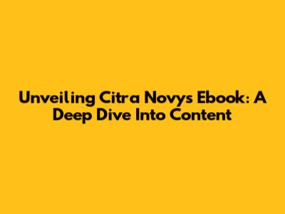 Unveiling Citra Novy's Ebook: A Deep Dive Into Content