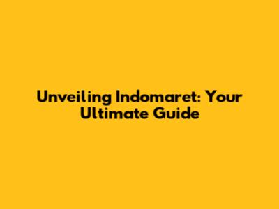 Unveiling Indomaret: Your Ultimate Guide