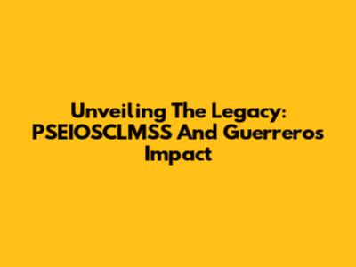 Unveiling The Legacy: PSEIOSCLMSS And Guerrero's Impact