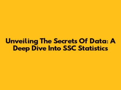 Unveiling The Secrets Of Data: A Deep Dive Into SSC Statistics