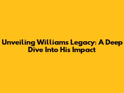 Unveiling William's Legacy: A Deep Dive Into His Impact