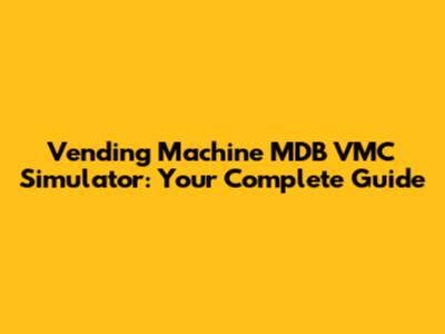 Vending Machine MDB VMC Simulator: Your Complete Guide